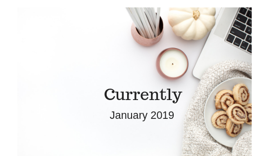 Currently – January 2019